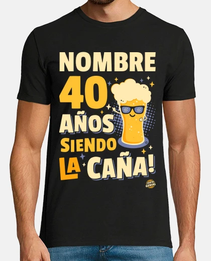 Camiseta 40 años siendo la caña