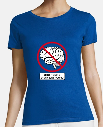 T-shirt 404 error brain not found women&#39;s t-shirt