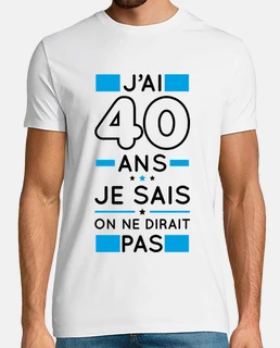 40 ans je sais on ne dirait pas