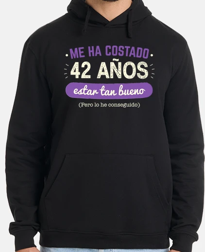 Sudadera 42 Años Para Estar Tan Bueno