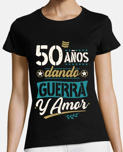Playera 50 años dando guerra y amor