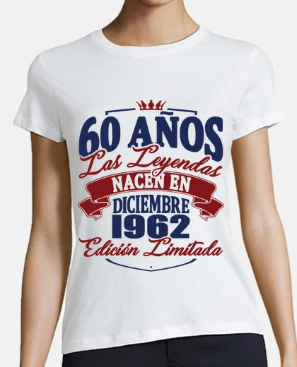 Playera 60 años - nacen en diciembre de 1962