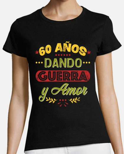 Playera 60 años dando guerra y amor
