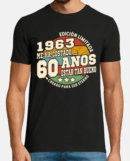 Camiseta 60 años estar tan bueno 1963 cumpleaños