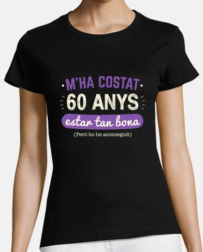 Camiseta 60 Años Para Estar Tan Buena, Catalán, 1965