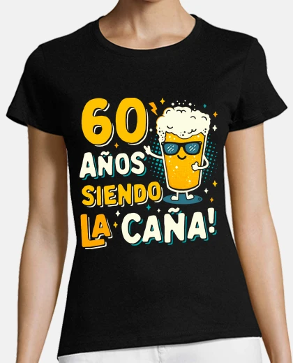Camiseta 60 años siendo la caña