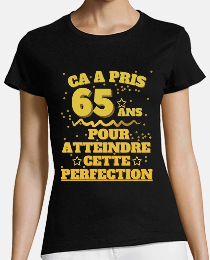 T-shirt 65 anni per raggiungere questa perfezio