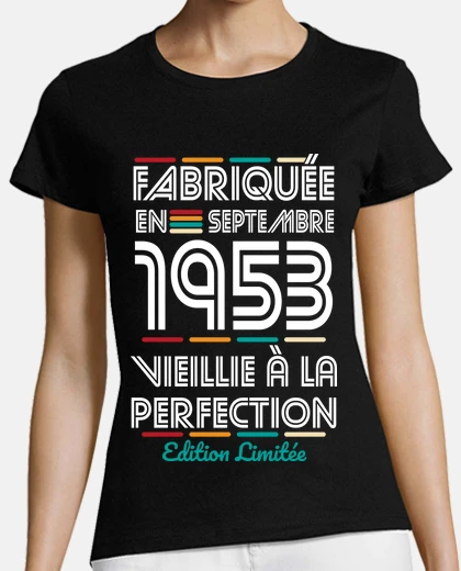 Tee-shirt 70 ans - Fabriquée en Septembre 1953