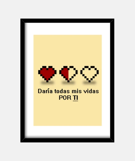 Cuadro 8 bits - Daría todas mis vidas por ti Es