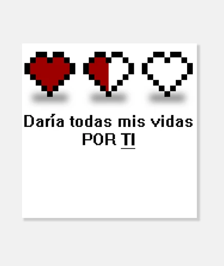 Lienzo 8 bits - Daría todas mis vidas por ti Es