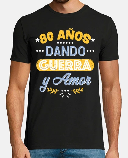 Playera 80 años dando guerra y amor