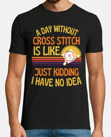 T-shirt a day without cross stitch funny lover