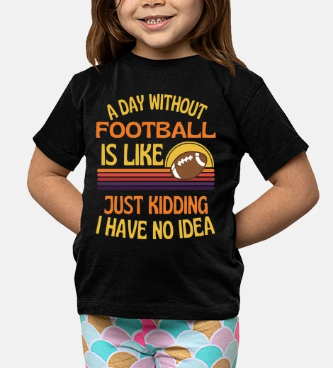 Kids a day without football funny american