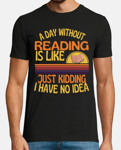 T-shirt a day without reading funny reading
