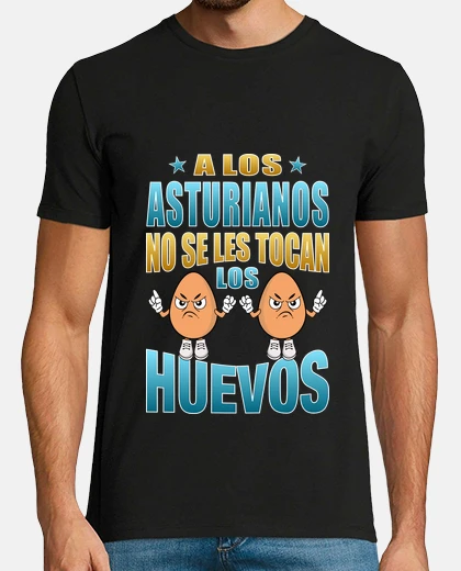 Camiseta A los asturianos no se les tocan los huevos, regalo para un asturiano, frase graciosa de Asturias