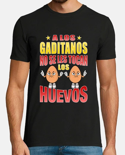 Camiseta A los gaditanos no se les tocan los huevos, regalo para un gaditano, frase graciosa de Cádiz