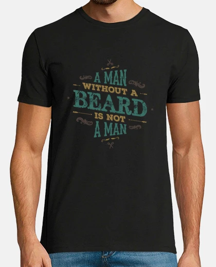 Tee-shirt A MAN WITHOUT A BEARD IS NOT A MAN tshirt homme
