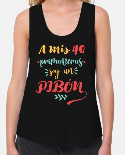 Camiseta A mis 40 primaveras soy un pibón