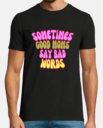T-shirt a volte le brave mamme dicono parolacce