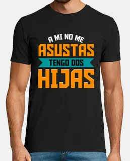 A mi no me asustas tengo dos hijas