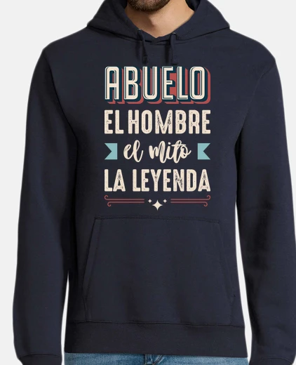 Sudadera Abuelo, El Hombre, El Mito, La Leyenda