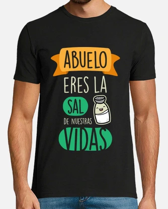 Camiseta abuelo eres la sal de nuestras vid. laTostadora