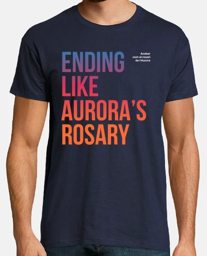 Camiseta Acabar com el rosari de l Aurora