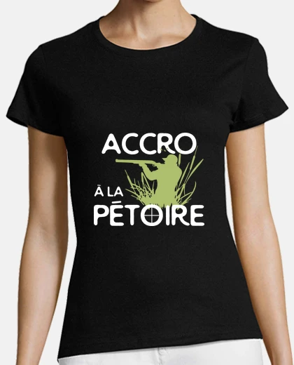 Tee-shirt Accro à la pétoire