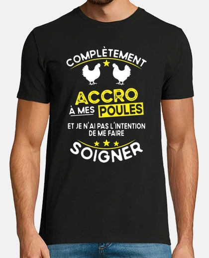 Tee-shirt accro à mes poules - humour cadeau