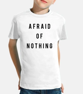 Afraid of Nothing