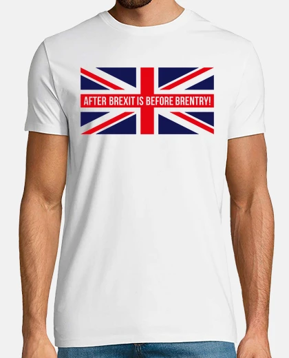 T-shirt After Brexit Is Before Brentry - Great Britain