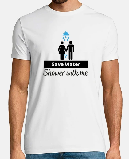 Camiseta ahorrar agua bañarte conmigo