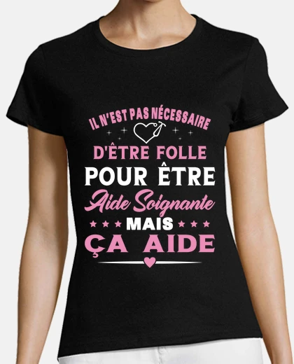 Tee-shirt Aide Soignante Cadeau Femme Humour