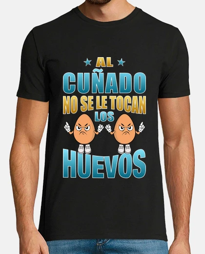 Al cuñado no se le tocan los huevos, regalos para cuñados, frase graciosa