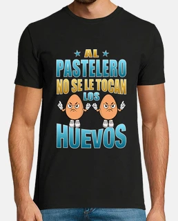Al pastelero no se le tocan los huevos, regalos para pasteleros, frase graciosa