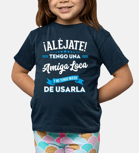 Ropa Aléjate Tengo Una Amiga Loca Regalo Amigos Gracioso