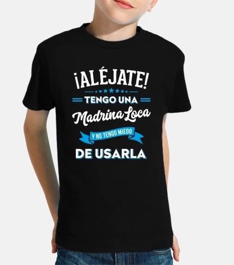 Ropa Aléjate tengo una madrina loca