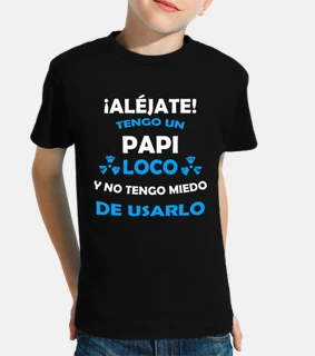 Aléjate, Papi loco miedo de usarlo