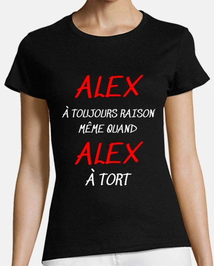 Tee-shirt ALEX à toujours raison