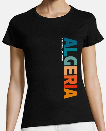 Tee-shirt Algeria c est Dieu qui donne