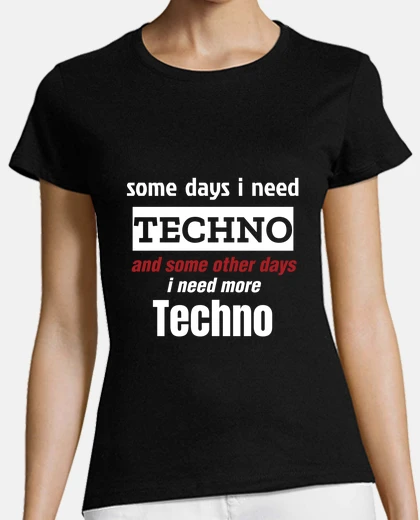 Playera algunos días necesito techno y una camiseta