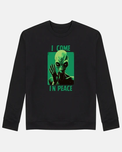 Hoodie aliens come in peace
