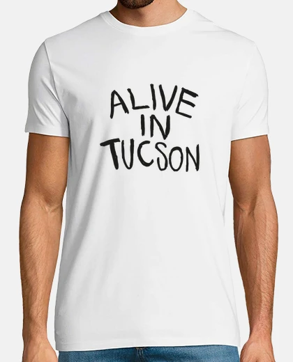 Tee-shirt Alive in Tucson