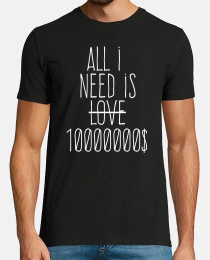 T-shirt all ho bisogno è di 10 milioni di dollari