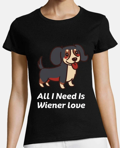 Playera all i need is wiener love