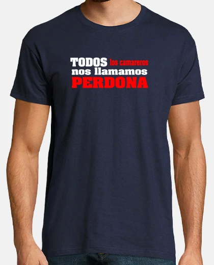 T-shirt all the waiters call each other sorry