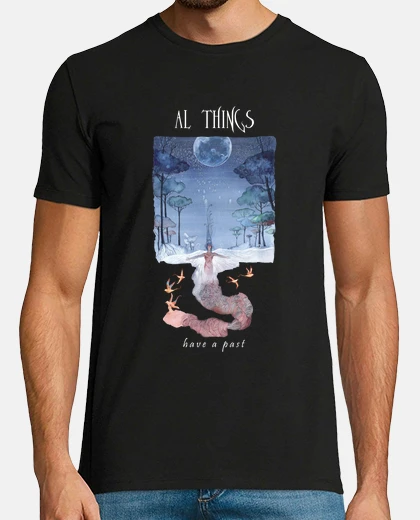 T-shirt All things have a past