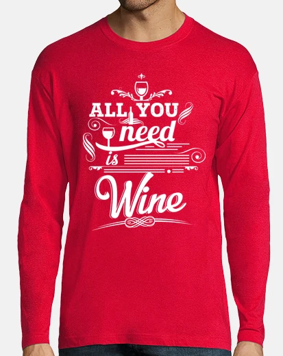 Tee-shirt all vous avez besoin est le vin. guy m / l réseau