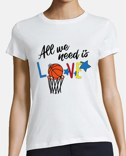 Camiseta ALL WE NEED IS BASKETBALL