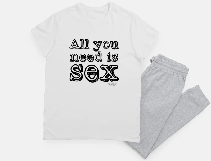 Pyjama all you need is sex